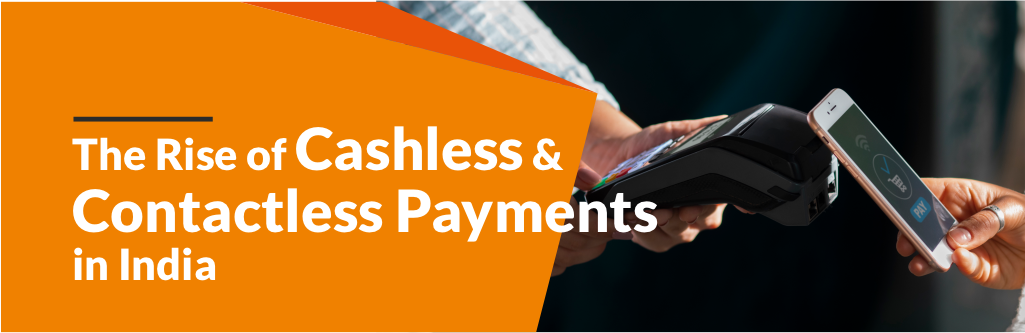 The Rise of Cashless and Contactless Payments in India
